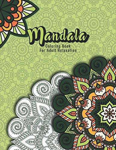 Mandala Coloring Book For Adult Relaxation A Book for Coloring with Featuring Charming and Beautiful Mandalas, Charming Interior Designs, Relaxing Patterns and Awesome Illustrations