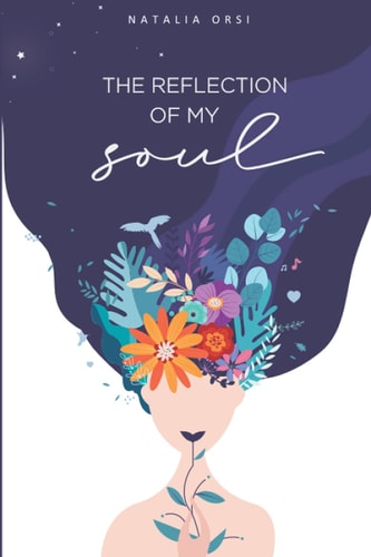 The Reflection of My Soul Secrets of a Story of Self-healing.
