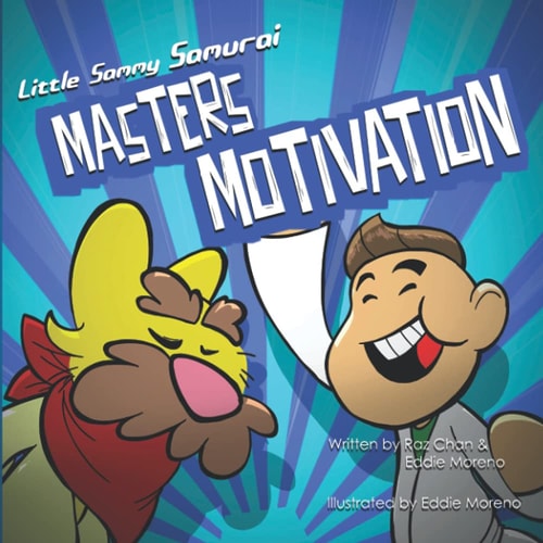 Little Sammy Samurai Masters Motivation A Children's Book About Goal Setting and Increasing Motivation