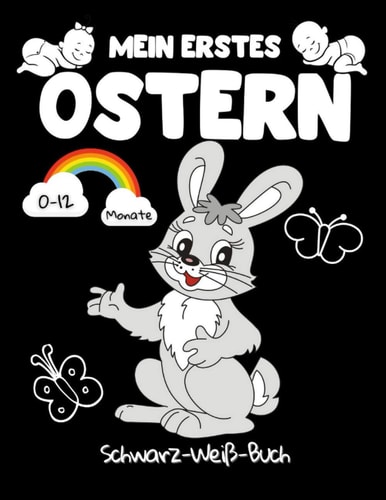 Mein Erstes Ostern Schwarz-Weiß-Buch Frühe Entwicklung Bilderbuch Für Neugeborene - Kontrast Karten, Sinneserziehung Für Kleinkinder Im Alter Von 0-12 Monat - Schwarz Weiß Babybuch Für Neugeborene
