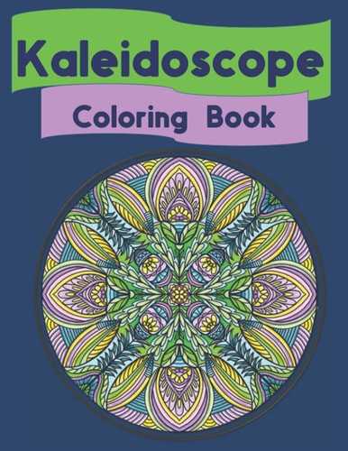 Kaleidoscope Coloring Book Stained Glass/Mandala Like Adult Coloring Book