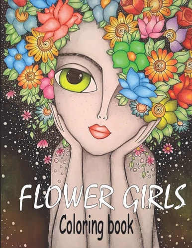 Flower Girls Coloring Book Book with Cute Girls, Fun Hair Styles, and Beautiful Floral Designs for Relaxation