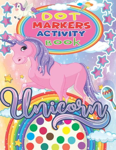 Unicorn Dot Markers Activity Book Funny Unicorns Dot Markers Activity & Coloring Book for Kids, Amazing and High Quality Images Coloring Pages
