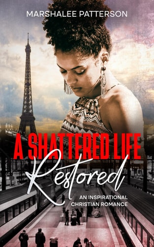 A Shattered Life Restored An Inspirational Christian Romance