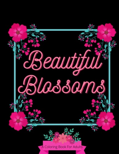 Beautiful Blossoms Adult Coloring Book