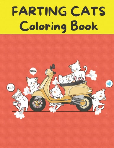 Farting Cats Coloring Book A Fun and Entertaining Coloring Book for Kids Ages 4-8
