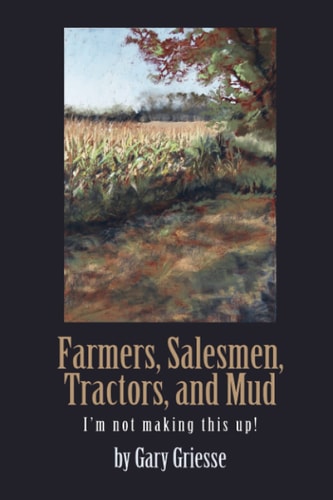 Farmers, Salesmen, Tractors, and Mud I'm Not Making this Up!