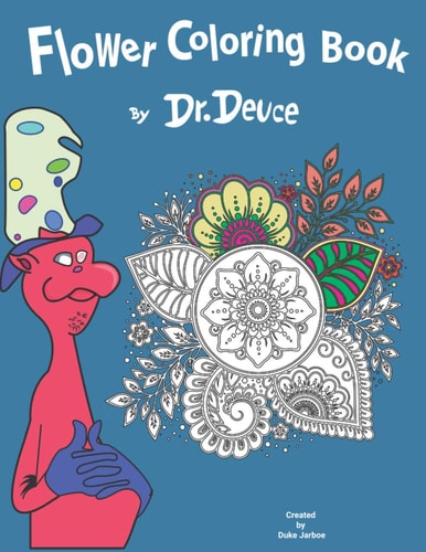Flower Coloring Book by Dr. Deuce Relaxing Stress Relief Coloring Book for Adults and Kids