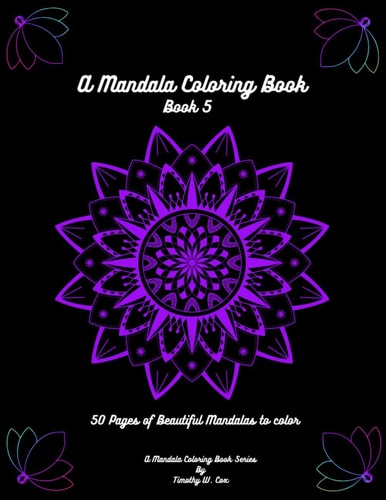 A Mandala Coloring Book Mandala Coloring Books are Fun, Relaxing, and Creativity is Abound