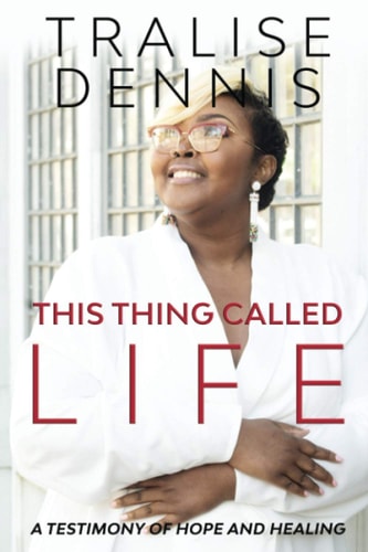 This Thing Called Life A Testimony of Hope and Healing