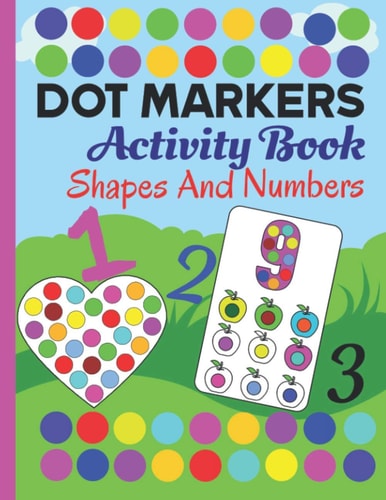 Dot Markers Activity Book Numbers and Shapes Do a Dot Daubers Activity Book Shapes and Numbers for Kids, Toddlers and Preschool Coloring and Learning Dot Markers Activities Art Paint Daubers For Kindergarten, Girls, Boys Kids
