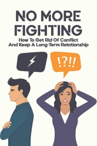 No More Fighting How To Get Rid Of Conflict And Keep A Long-Term Relationship: Anxiety In Relationship