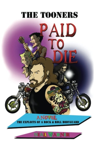Paid To Die The Exploits Of A Rock & Roll Bodyguard