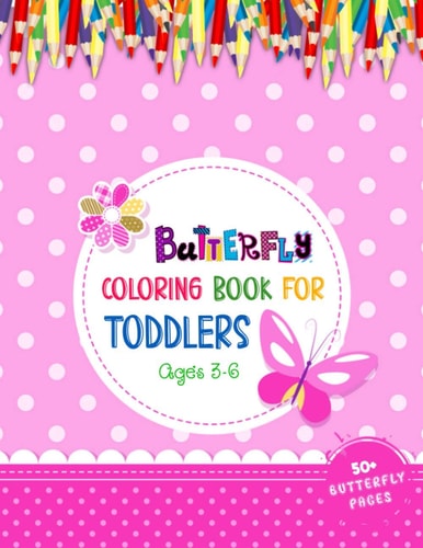 Butterfly Coloring Book For Toddlers Ages 3-6 Fun Coloring Book for Toddler Girls & Boys Who Love Butterfly - 52 Adorable Butterflies Coloring Pages For Kids And Toddlers