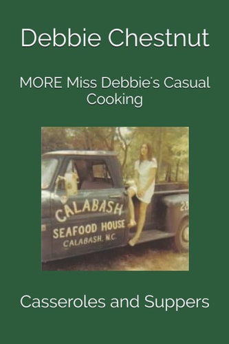 MORE Miss Debbie's Casual Cooking Casseroles and Suppers