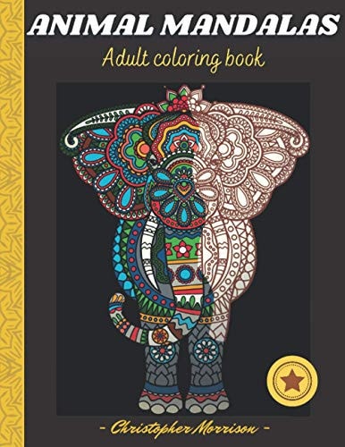 Animal Mandalas Beautiful Animal Mandalas for Stress Relief and Relaxation / Coloring Pages for Meditation and Mindfulness