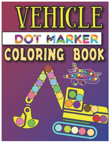 Vehicle Dot Marker Coloring Book Dot Markers Activity Book