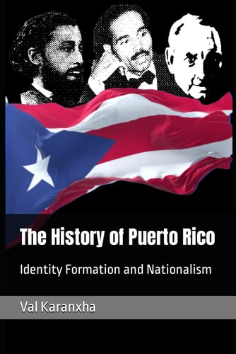 The History of Puerto Rico Identity Formation and Nationalism