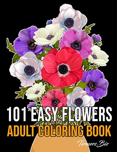 101 Easy Flowers Adult Coloring Book Floral Bouquets Flowers Coloring Book for Adult and Kids Stress Relief and Relaxation, (8.5 X 11) Size and Much More!