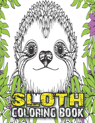 Sloth Coloring Book A Fun Sloth Animal Coloring Pages for Kids, Toddlers, Teen, Fun Cute and Stress Relieving Sloth Coloring Book, Baby Sloth, Super Sloth, Adorable Sloths, Funny Sloths Coloring Book, Large Size