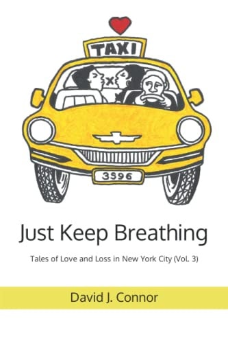 Just Keep Breathing Tales of Love and Loss in New York City (Vol. 3)