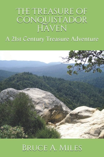 The Treasure of Conquistador Haven A 21st Century Treasure Adventure