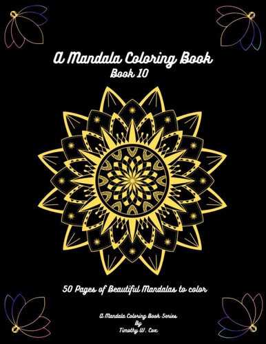 A Mandala Coloring Book Mandala Coloring Books are Fun, Relaxing, and Creativity is Abound