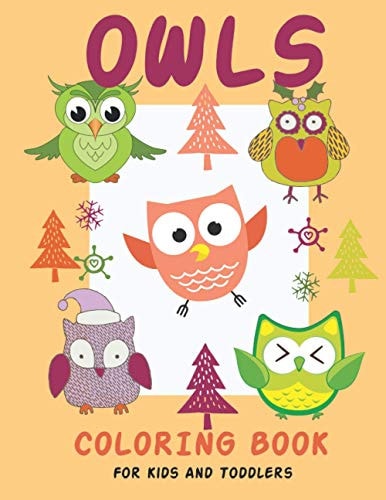Owls Coloring Book For Kids and Toddlers Cute Owl Designs to Color for Girls, Boys Kids and 10-year-olds
