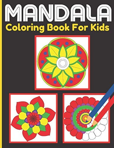Mandala Coloring Book For Kids Kids Activity Coloring Mandalas Book With Fun, Easy, and Relaxing for Boys, Girls, and Beginners (Coloring Books for Kids)