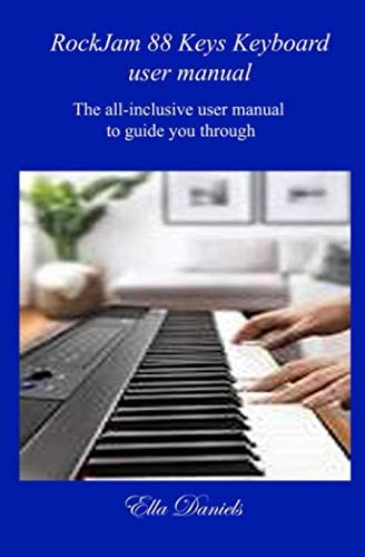 Rockjam 88 Keys Keyboard User Manual The All-inclusive User Manual to Guide You Through.