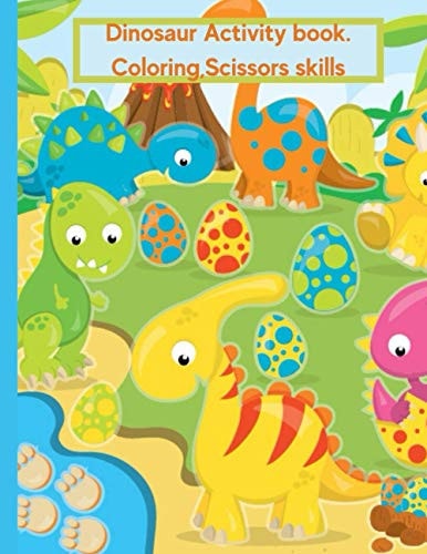 Dinosaur Coloring Book For Kids Age 2-4 Activity Book, Coloring, Scissors Skills.