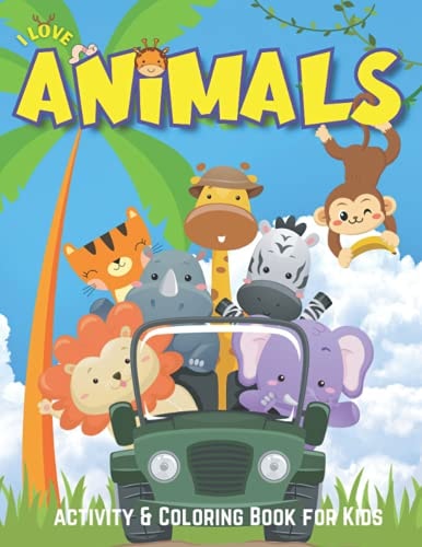 I Love Animals Fun Activity & Coloring Book for Kids & Toddlers Ages 3-8, 80 Animals, 50 Activities Workbook