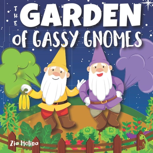 The Garden of Gassy Gnomes A Funny Rhyming Fart Book For Kids, A Read Aloud Story Book about Farting Gnomes and Gardening Fun for Children