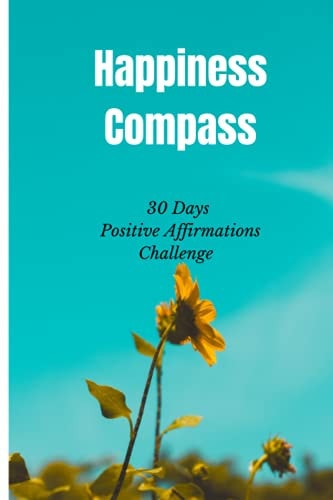 Happiness Compass 30 Days Positive Affirmations Challenge