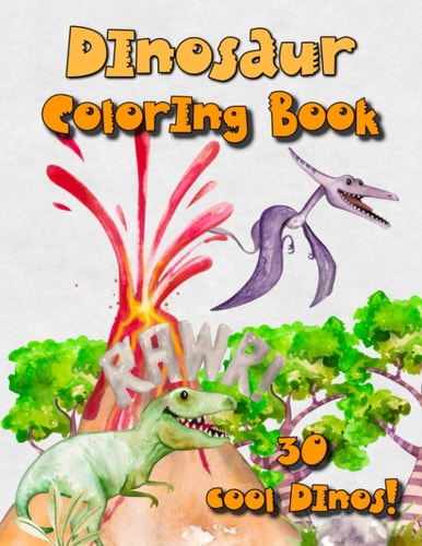 Dinosaur Coloring Book 30 Dinos to Color! Fantastic Dinosaur Coloring Book for Boys, Girls, Toddlers