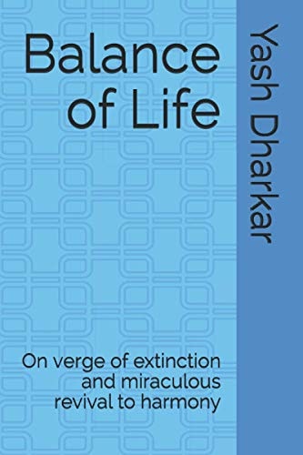 Balance of Life On Verge of Extinction and Miraculous Revival to Harmony
