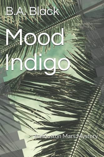 Mood Indigo A Houston Mars Mystery