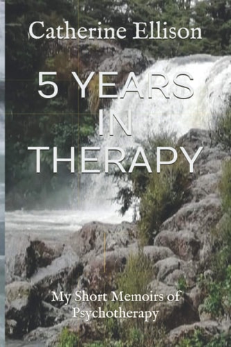 5 Years in Therapy My Short Memoirs of Psychotherapy