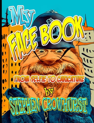 My Face Book - From Selfie to Caricature A Digital Art Reference Guide for Turning Selfies Into Caricatures and Cartoons.
