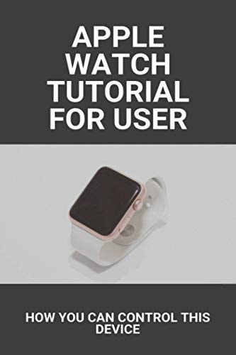 Apple Watch Tutorial For User How You Can Control This Device: Apple Watch Series 6 Release Date