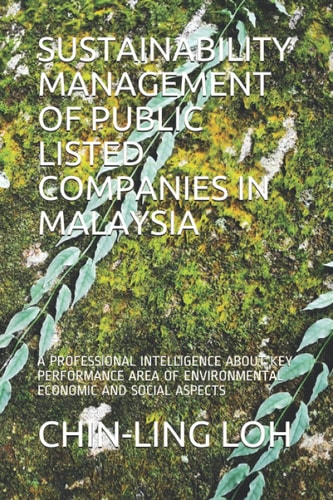 Sustainability Management of Public Listed Companies in Malaysia A Professional Intelligence about Key Performance Area of Environmental Economic and Social Aspects