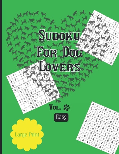Sudoku For Dog Lovers Vol. 1 Easy Enjoy Hours of Meditation Thru Playing Games... Promoting Brain Health