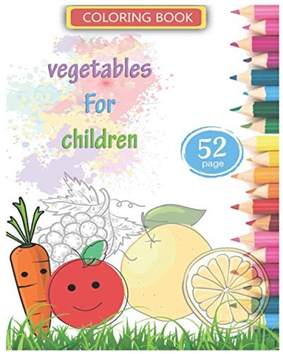 Coloring Book Vegetables For Children 52 Big and Simple Images, Ages 2-7, Preschool