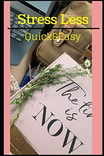 Stress Less Quick and Easy Steps Invest in Yourself!