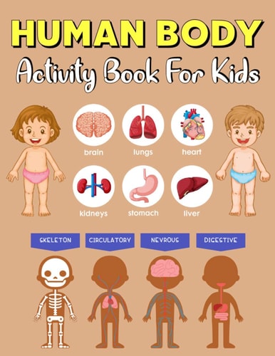 Human Body Activity Book for Kids Human Body Activity and Coloring Book for Children to Learn about Human Organs and Color Them . the Perfect Gift for Kids .