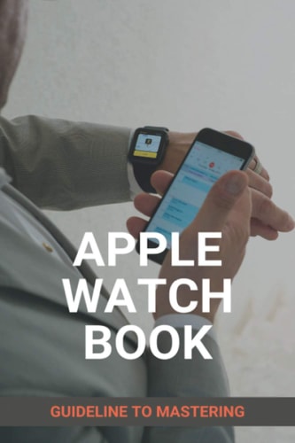 Apple Watch Book Guideline To Mastering: Apple Watch: Target