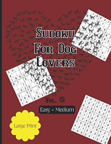 Sudoku For Dog Lovers Vol2 Easy - Medium Enjoy Hours of Meditation Thru Playing Games... Promoting Brain Health