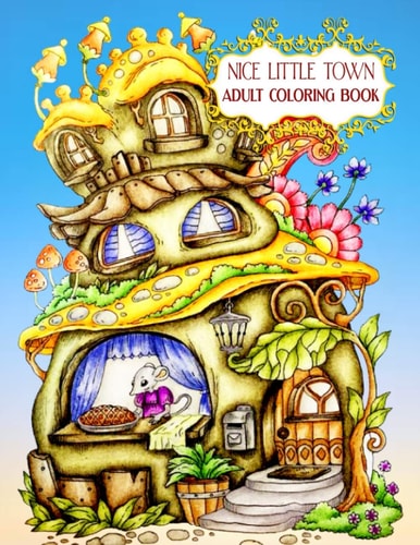 Nice Little Town Adult Coloring Book Nice Little Town Book For Adult New 80+ Unique Designs, Christmas Trees and Santa's Village, Ornaments for Hand Drawing Relaxation