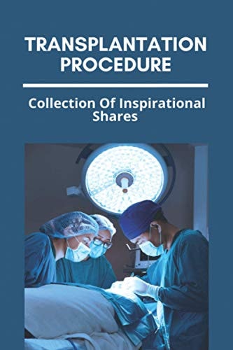 Transplantation Procedure Collection Of Inspirational Shares: Children'S Organ Transplant Association