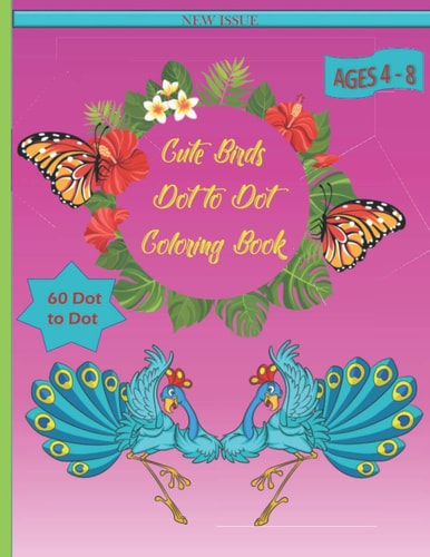 Cute Birds Dot to Dot Coloring Book Fun Filled 60 Cute Dot to Dot Birds Activities Coloring Book for Ages 4-8
